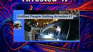 Entitled People Getting Arrested 47
