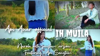 Нарола (IH MÜILA) Sangtam Version MV