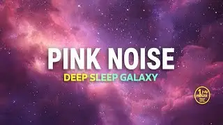 Pink Noise (1 Hour) 🌌 Deep Sleep & Baby Sleep | Soothe Mind & Block Noise