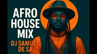 Afro House African Mix | DJ Samuel De Sa