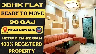 Ready to Move Luxury 3BHK 😍 | Nawada Metro Nearby | Full Walkthrough