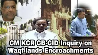 CM KCR Ordered CB-CID Inquiry on Encroachments of Waqfboard Land.