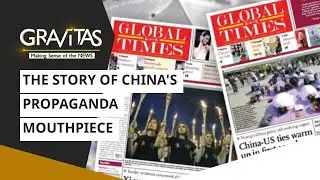 Gravitas: Global Times | The story of China's propaganda mouthpiece