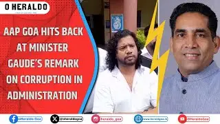 AAP Goa hits back at Minister Gaude&rsquo;s remark on corruption in administration