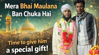 My Brother Became a Maulana | A Proud Moment for Our Family ❤️