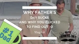 Why Fathers Day Sucks! [Vlog 18] | BryantD.