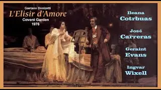 L'Elisir d'Amore Covent Garden 1976  Ileana Cotrubas Jos&eacute; Carreras Geraint Evans