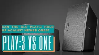 Sonos Play 3 против Sonos One: когда старое встречается с новым