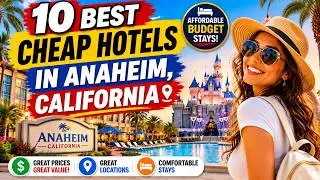 Anaheim Hotels | Top 10 Best Budget Hotels in Anaheim, California