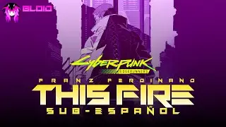 This Fire (SUB-ESPAÑOL)(Cyberpunk Edgeruuners OP)|BLOID
