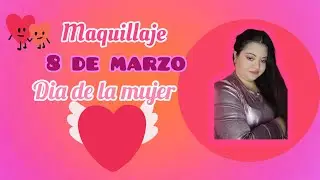 Maquillaje Dia De La Mujer 8 de marzo /Fiory Sol