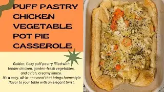 Puff Pastry Chicken Vegetable Pot Pie Casserole | Mind Blown!!!