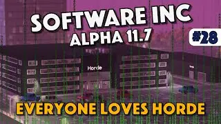 Everyone Loves Horde - Software Inc (Alpha 11.7) - Episode 28