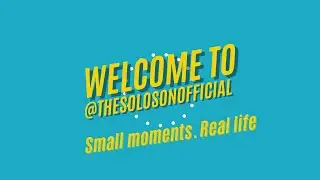 Welcome to The Solo Son Official | Small Moments. Real Life.