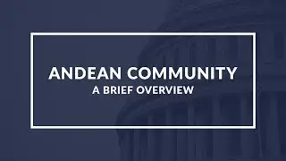 Andean Community: Understanding the Economic and Political Integration of South America