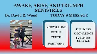 12 16 25  KNOWLEDGE OF THE TRUTH #9 - FULLNESS OF KNOWLEDGE - FULLNESS OF SERVICE