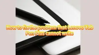 Fix Your Tablet Stylus Not Working or Lagging | Lenovo Tab Pen Plus