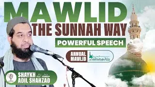 Mawlid the Sunnah way | Powerful speech | Annual Mawlid Dar-ol-Mostafa Norway | Shaykh Adil Shahzad 