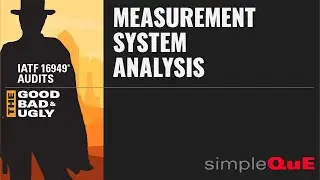IATF 16949&reg; Audits - The Good, Bad & Ugly: 7.1.5.1.1 Measurement System Analysis (MSA)