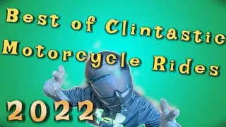 BEST OF CLINTASTIC MOTORCYCLE RIDES of 2022