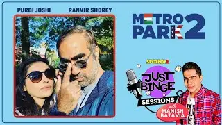 Ranvir Shorey and Purbi Joshi Interview on Metro Park -2 | Just Binge Sessions | SpotboyE