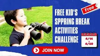 Join our FREE Kid's 7 Day Spring Break Activities Challenge!