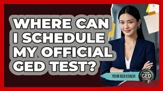 Where Can I Schedule My Official GED Test? - Your GED Coach