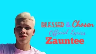 Blessed & Chosen - Zauntee ( Lyrics Video)