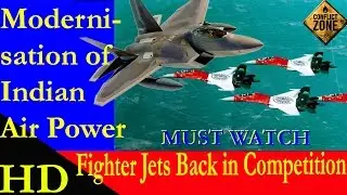 Modernisation of Indian Air Power : Fighter Jets back in competition