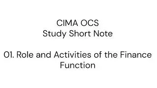 01 - Role and Activities of the Finance Function - CIMA OCS Study Short Notes