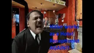 Hitler works as a Hotel Receptionist Again