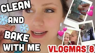Clean and Bake With Me || Christmas Version || Vlogmas 2019 Day 8