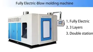 From Single to Double Station: Fully Electric 3-Layer Accumulator Blow Molding Machine