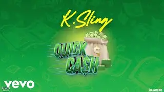 K.Sling - Quick Cash (Official Audio)