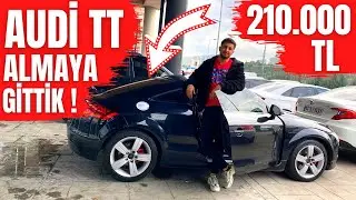 210.000 TL AUDİ TT ALMAYA GİTTİK !