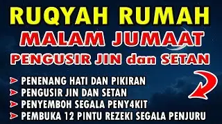 RUQYAH MALAM JUMAAT | PELINDUNG DIRI DARI GANGGUAN JIN DAN SETAN