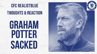 GRAHAM POTTER SACKED - MY THOUGHTS & REACTION