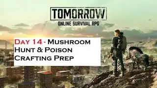 Day 14 - TOMORROW Online Survival RPG Gameplay | Mushroom Hunt & Poison Crafting Prep