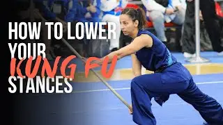How To Lower Your Kung Fu Stances