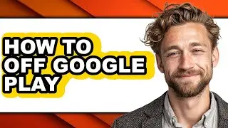 How to Off Google Play - Full Guide