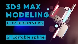 3ds Max modeling for beginners - Editable spline