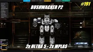 MWO - Bushwacker P2 #191 - Less conventional, but you know me