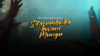 Sitasumbuka Kwani Mungu by Mch. Zacharia Andrea and WeGospel Team