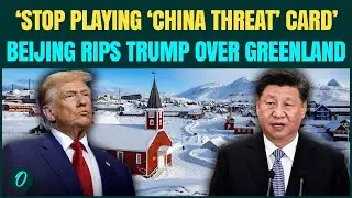 China JOINS US Vs NATO-Greenland War| BLASTS Trump’s ‘China Will Takeover Greenland’ Claim | WATCH 