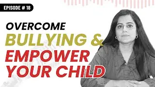 How to Avoid Bullying For Kids: Raising Confident Kids ft. Rabia Javed | Podcast with Ammi