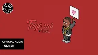 Ulriek - Taigi Mi (Prod. Nigel Hey) (Official Audio)