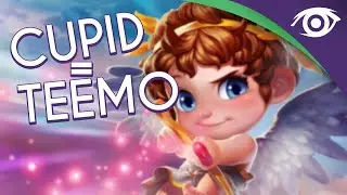 CUPID IS BASICALLY TEEMO
