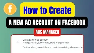 Как создать новый рекламный аккаунт в менеджере объявлений Facebook