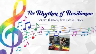 The Rhythm of Resilience: Music Therapy for  Kids & Teens