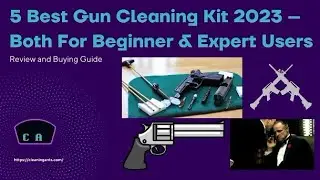 5 Best Gun Cleaning Kit 2023